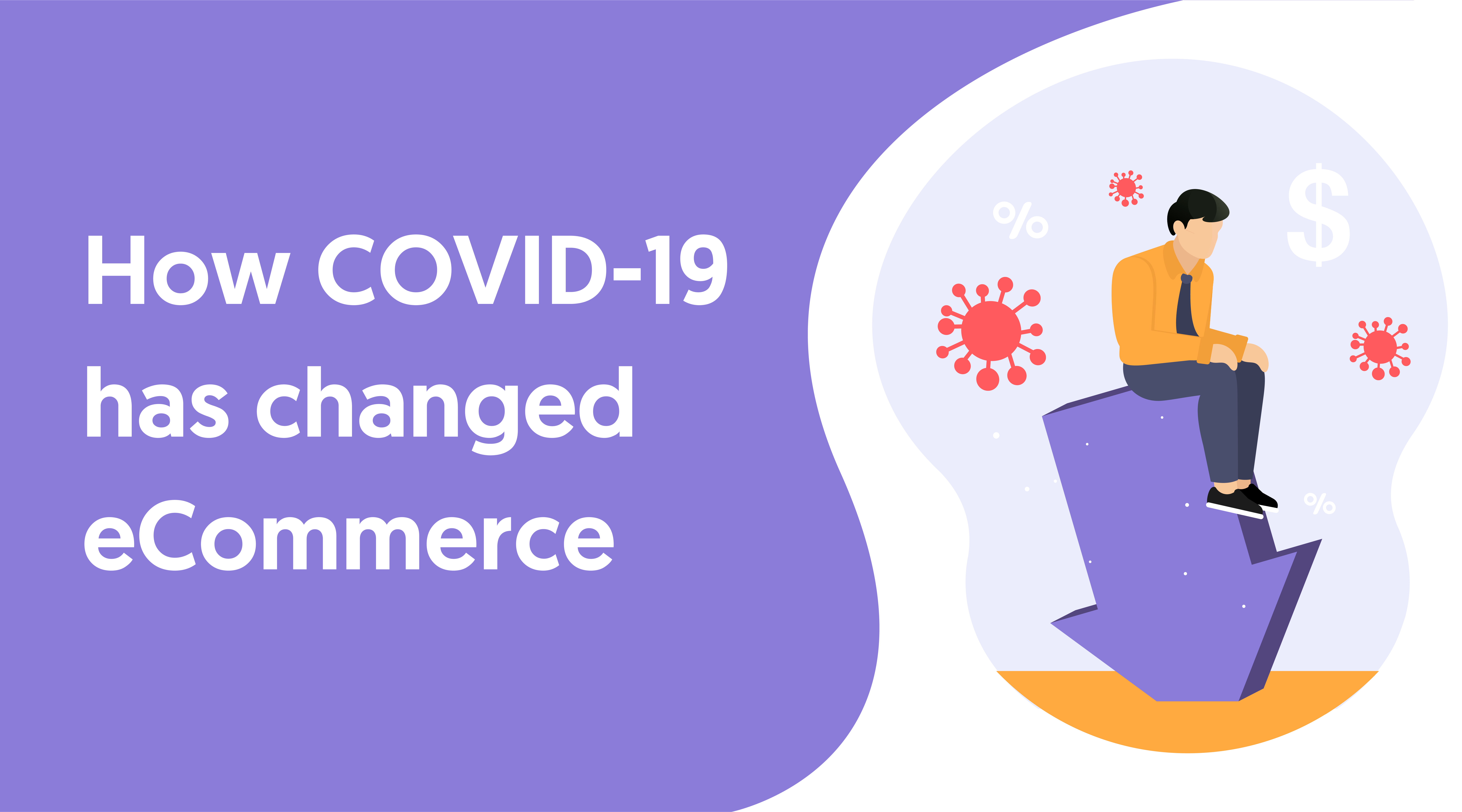 How COVID-19 has changed eCommerce